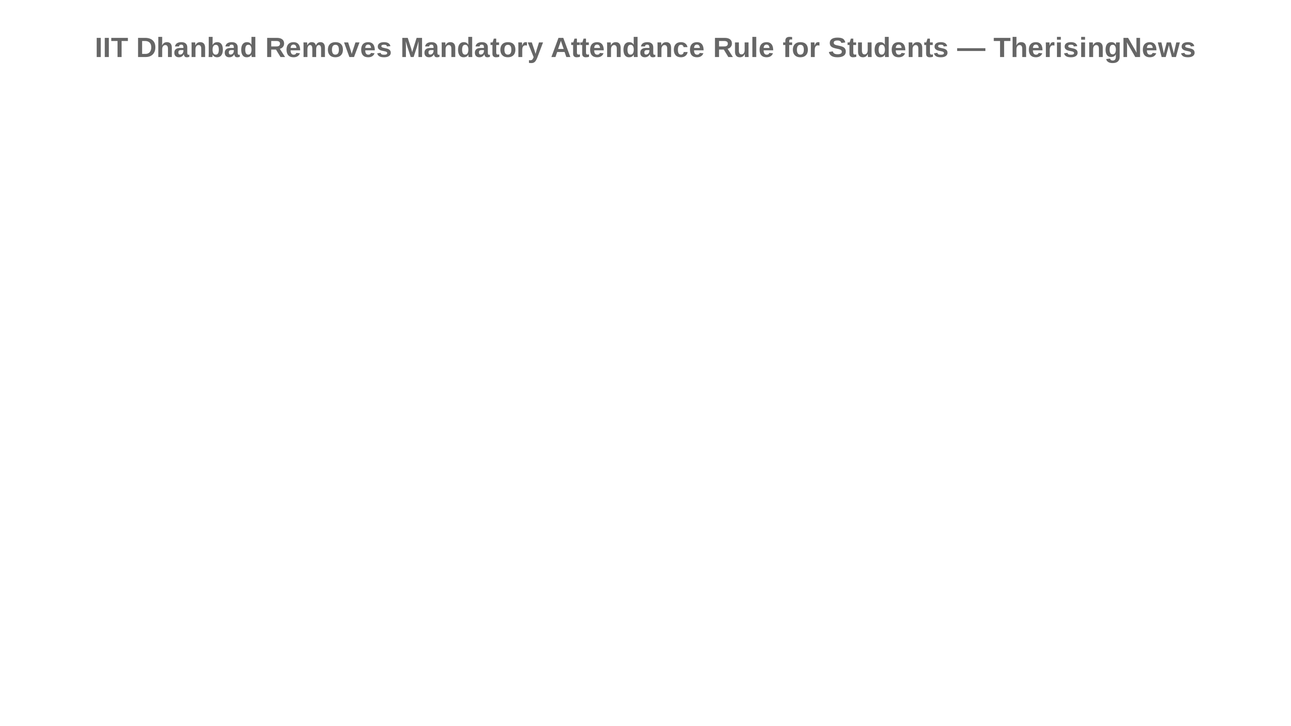 IIT Dhanbad Removes Mandatory Attendance Rule for Students